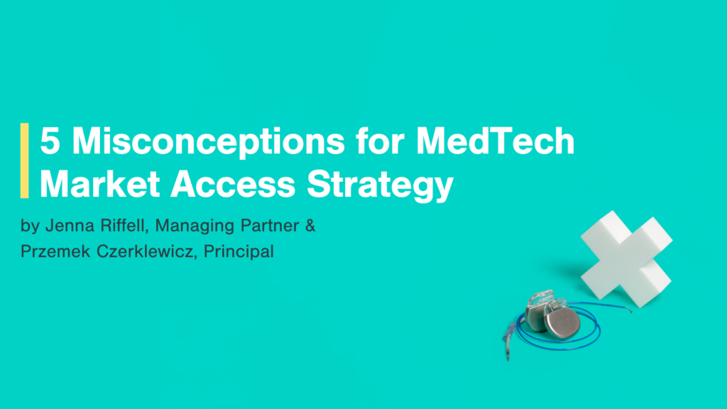 5 Misconceptions for MedTech Market Access Strategy